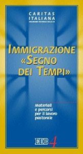 Immigrazione &laquo;segno dei tempi&raquo; - Materiali e percorsi per il lavoro pastorale