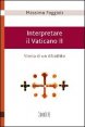 Interpretare il Vaticano II - Storia di un dibattito