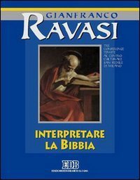 Interpretare la Bibbia. Ciclo di conferenze tenute al Centro culturale S. Fedele di Milano