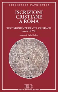 Iscrizioni cristiane a Roma. Testimonianze di vita cristiana (secoli III-VII)