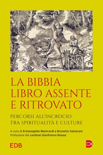 La Bibbia libro assente e ritrovato. Percorsi all'incrocio tra spiritualit&agrave; e culture