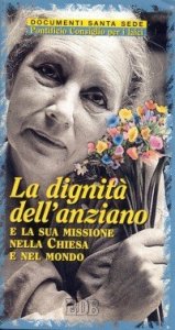 La dignit&agrave; dell'anziano e la sua missione nella Chiesa e nel mondo