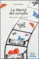 La libert&agrave; del cervello. Neuroscienze, etica e cinema