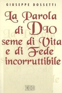 La parola di Dio seme di vita e di fede incorruttibile