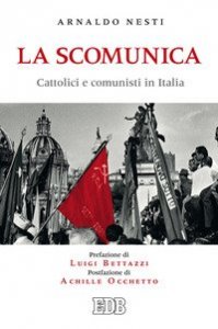 La scomunica. Cattolici e comunisti in Italia
