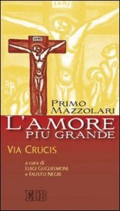 L'amore pi&ugrave; grande - Via crucis