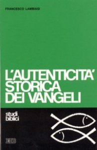 L'autenticit&agrave; storica dei vangeli. Studio di criteriologia