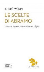 Le scelte di Abramo. Lasciare il padre, lasciare andare il figlio