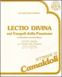 &laquo;Lectio divina&raquo; sui Vangeli della Passione. La Passione secondo Marco. Audiolibro. Cinque cassette