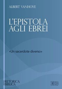 L'epistola agli ebrei - &laquo;un sacerdote diverso&raquo;