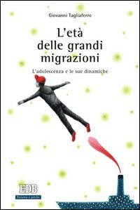 L'et&agrave; delle grandi migrazioni. L'adolescenza e le sue dinamiche