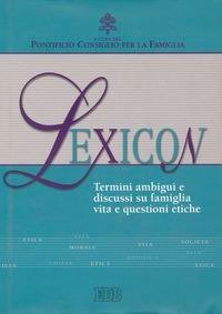 Lexicon. Termini ambigui e discussi su famiglia, vita e questioni etiche