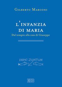 L'infanzia di Maria. Dal tempio alla casa di Giuseppe. Indagine sul Protovangelo di Giacomo 6-10