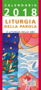 Liturgia della parola e liturgia delle ore. Anno B. Calendario 2018