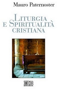 Liturgia e spiritualit&agrave; cristiana