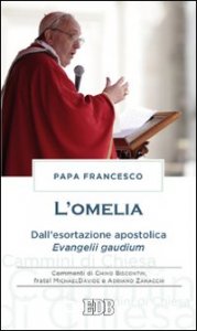 L'omelia. Dall'esortazione apostolica &laquo;Evangelii gaudium&raquo;