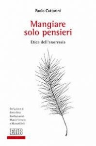 Mangiare solo pensieri. Etica dell'anoressia