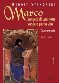 Marco: Vangelo di una notte vangelo per la vita. Commentario. Vol. 1: Marco 1,1-6,13. - Marco 1,1-6,13