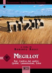 Megillot. Rut, Cantico dei cantici, Qo&egrave;let, Lamentazioni, Ester. Versione interlineare in italiano