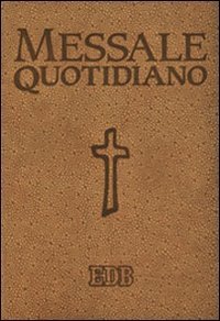 Messale quotidiano. Festivo e feriale. Letture bibliche dal Nuovo Lezionario CEI
