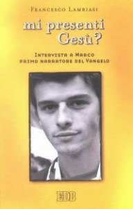 Mi presenti Ges&ugrave;? Intervista a Marco primo narratore del Vangelo