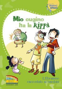 Mio cugino ha la kipp&agrave;. L'Ebraismo raccontato ai bambini