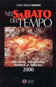 Nel sabato del tempo - Discorsi, interventi, lettere e omelie 2000