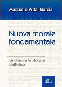 Nuova morale fondamentale - La dimora teologica dell'etica