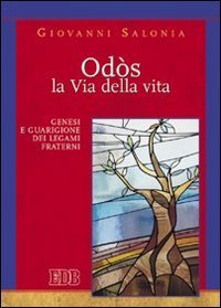 Od&oacute;s. La via della vita. Genesi e guarigione dei legami fraterni