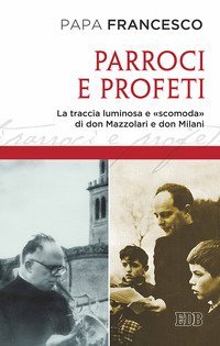 Parroci e profeti. La traccia luminosa e &laquo;scomoda&raquo; di don Mazzolari e don Milani