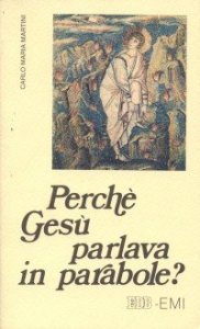 Perch&eacute; Ges&ugrave; parlava in parabole? Meditazioni