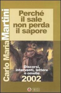 Perch&eacute; il sale non perda il sapore - Discorsi, interventi, lettere e omelie 2002