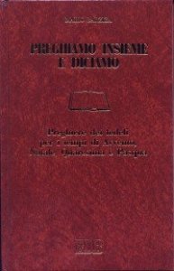 Preghiamo insieme e diciamo - Preghiere dei fedeli per i tempi di avvento, natale, quaresima e pasqua