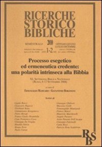 Processo esegetico ed ermeneutica credente: una polarit&agrave; intrinseca alla Bibbia - XL Settimana Biblica Nazionale (Roma, 8-12 Settembre 2008)