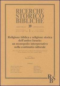 Religione biblica e religione storica dell'antico Israele: un monopolio interpretativo nella continuit&agrave; culturale - Atti del XV Convegno di studi. Vol. 1