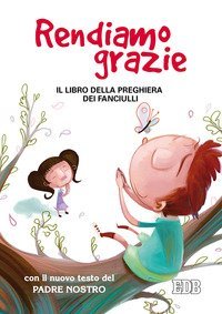 Rendiamo grazie. Il libro della preghiera dei fanciulli
