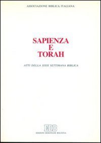 Sapienza e Torah. Atti della 29&ordf; Settimana biblica