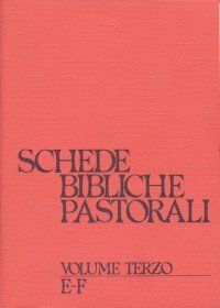 Schede bibliche pastorali. Vol. 3: E-F. - E-F
