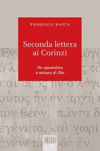 Seconda lettera ai Corinzi. Un apostolato a misura di Dio