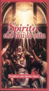Spirito che dai la vita - Preghiere allo Spirito Santo