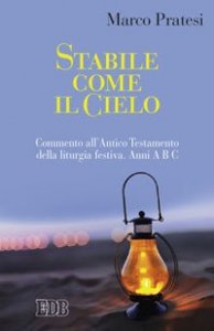 Stabile come il cielo. Commento all'Antico Testamento della liturgia festiva. Anni A B C
