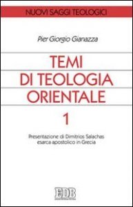 Temi di teologia orientale. Vol. 1: Presentazione di Dimitrios Salachas esarca apostolico in Grecia - Presentazione di Dimitrios Salachas esarca apostolico in Grecia