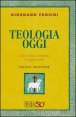 Teologia oggi - Una sintesi completa e aggiornata