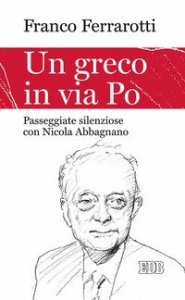 Un greco in via Po. Passeggiate silenziose con Nicola Abbagnano