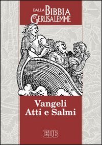 Vangeli, Atti e Salmi. Dalla &laquo;Bibbia di Gerusalemme&raquo;