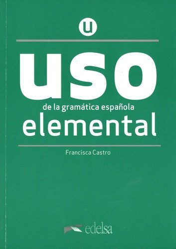 Uso De La Gramatica. Nivel Elemental. Per Le Scuole Superiori. Con Espansione Online