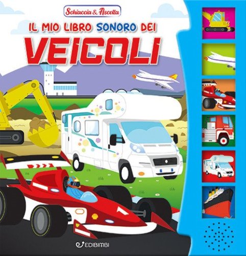Il mio libro sonoro dei veicoli. Schiaccia & ascolta