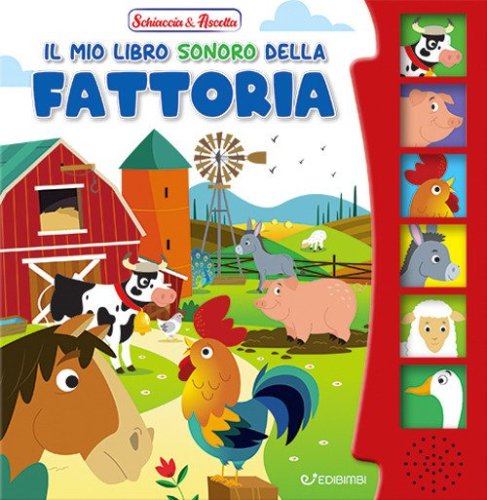 Il mio libro sonoro della fattoria. Schiaccia & ascolta