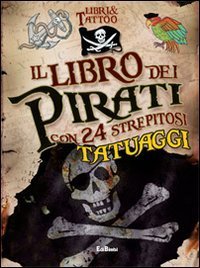 Il libro dei pirati. Libri & tattoo. Con gadget