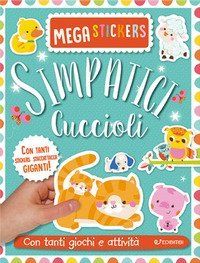 Simpatici cuccioli. Mega stickers. Con adesivi